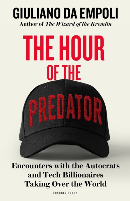 The Hour of the Predator : Encounters with the Autocrats and Tech Billionaires Taking Over the World - Book from The Bookhouse Broughty Ferry- Just £12.99! Shop now