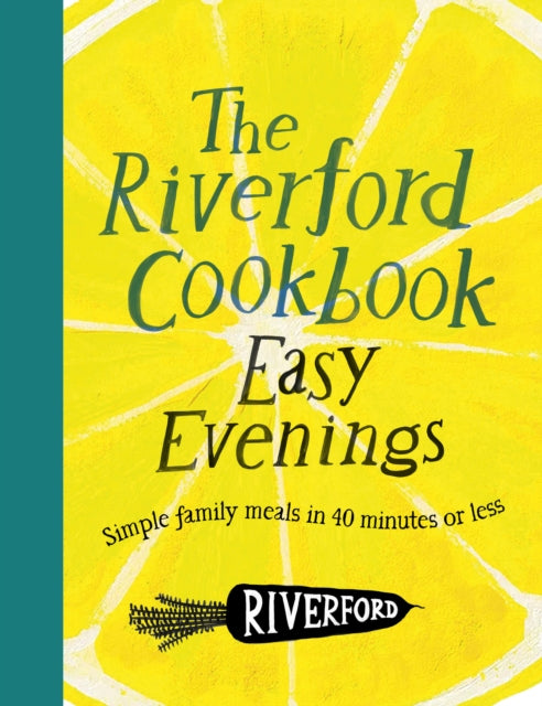 The Riverford Cookbook: Easy Evenings - Book from The Bookhouse Broughty Ferry- Just £26! Shop now