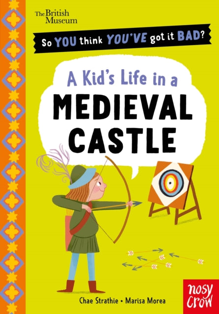 British Museum: So You Think You've Got It Bad? A Kid's Life in a Medieval Castle - Book from The Bookhouse Broughty Ferry- Just £7.99! Shop now