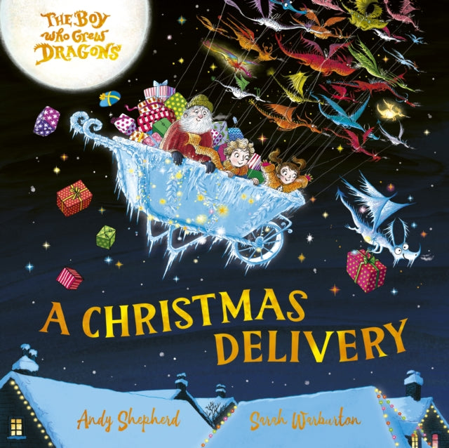 The Boy Who Grew Dragons: A Christmas Delivery : A festive picture book from the creator of the best-selling ’The Boy Who Grew Dragons’ - Book from The Bookhouse Broughty Ferry- Just £7.99! Shop now
