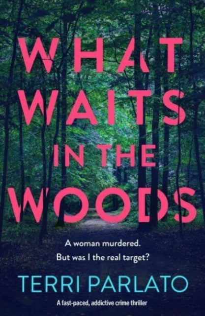 What Waits in The Woods : A fast-paced, addictive crime thriller - Book from The Bookhouse Broughty Ferry- Just £9.99! Shop now