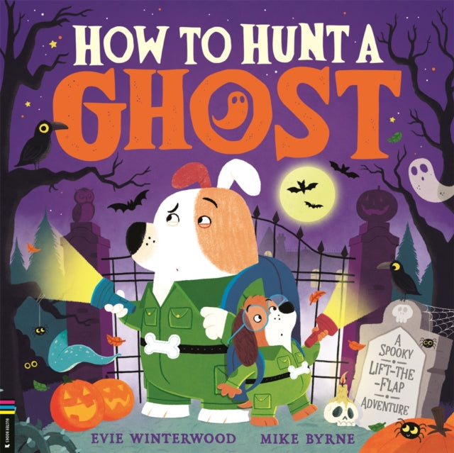 How to Hunt a Ghost : A spooky lift-the-flap adventure - Book from The Bookhouse Broughty Ferry- Just £7.99! Shop now