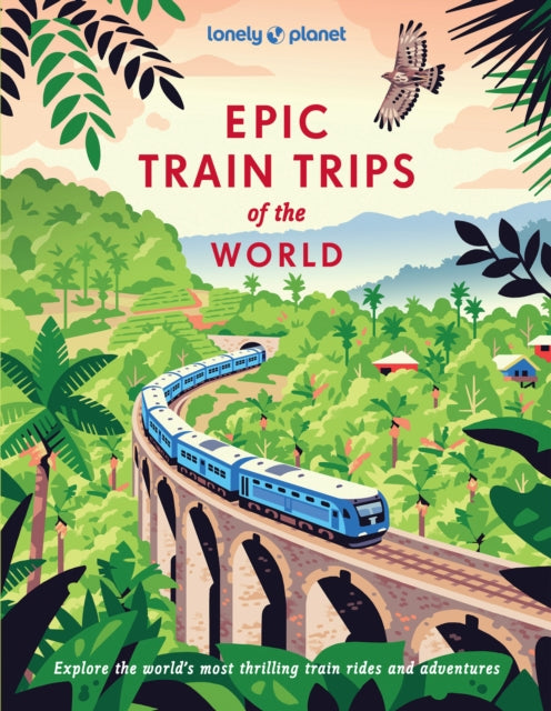 Lonely Planet Epic Train Trips of the World - Book from The Bookhouse Broughty Ferry- Just £29.99! Shop now