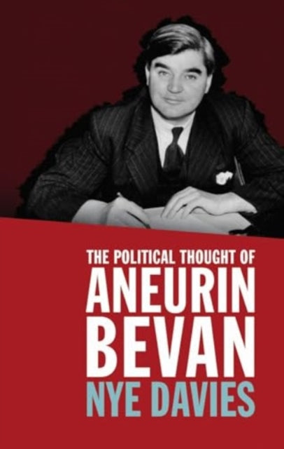 The Political Thought of Aneurin Bevan - Book from The Bookhouse Broughty Ferry- Just £24.99! Shop now