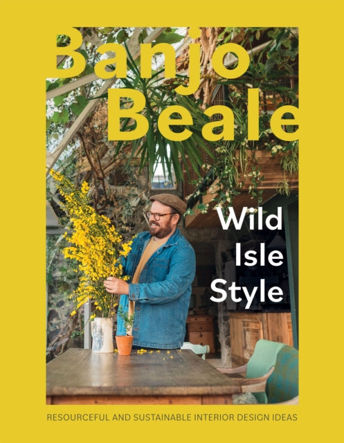 Wild Isle Style : Resourceful And Sustainable Interior Design Ideas - Book from The Bookhouse Broughty Ferry- Just £25! Shop now