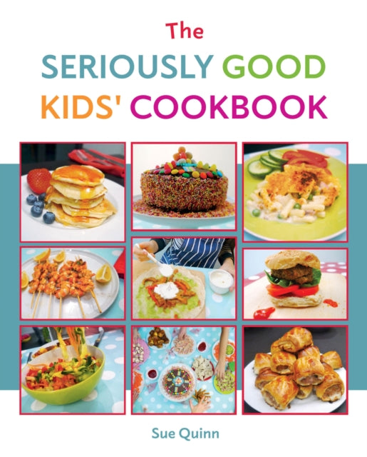 The Seriously Good Kids' Cookbook - Book from The Bookhouse Broughty Ferry- Just £14.99! Shop now