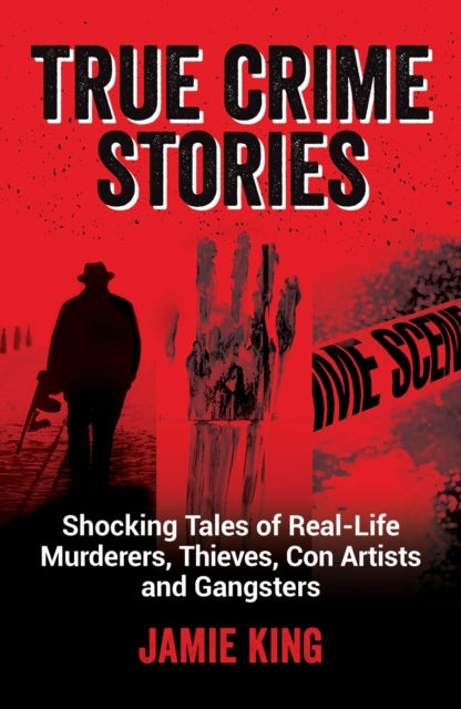 True Crime Stories : Shocking Tales of Real-Life Murderers, Thieves, Con Artists and Gangsters - Book from The Bookhouse Broughty Ferry- Just £9.99! Shop now