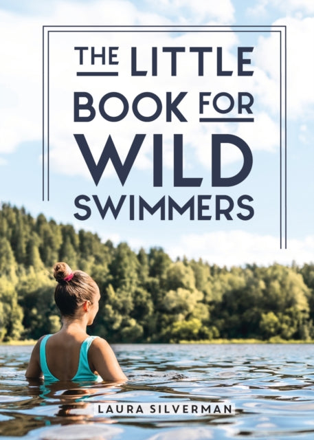 The Little Book for Wild Swimmers - Book from The Bookhouse Broughty Ferry- Just £8.99! Shop now