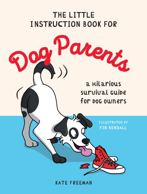 The Little Instruction Book for Dog Parents - Book from The Bookhouse Broughty Ferry- Just £8.99! Shop now