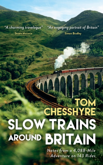 Slow Trains Around Britain : Notes From a 4,088-Mile Adventure on 143 Rides - Book from The Bookhouse Broughty Ferry- Just £20! Shop now