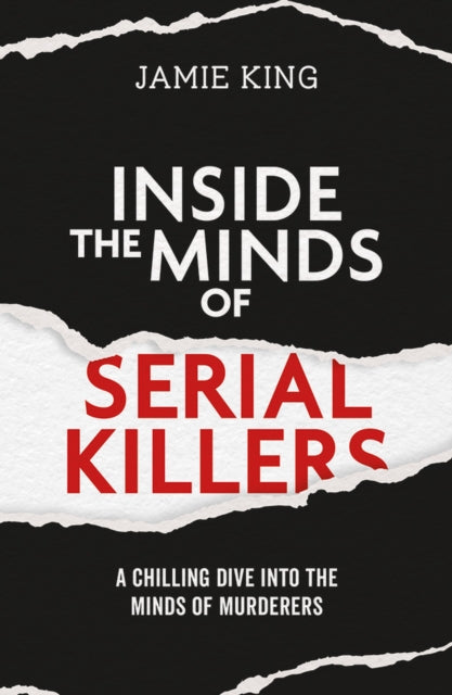 Inside the Minds of Serial Killers : A Chilling Dive Into the Minds of Murderers - Book from The Bookhouse Broughty Ferry- Just £10.99! Shop now