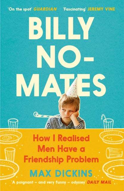 Billy No-Mates : How I Realised Men Have a Friendship Problem - Book from The Bookhouse Broughty Ferry- Just £10.99! Shop now