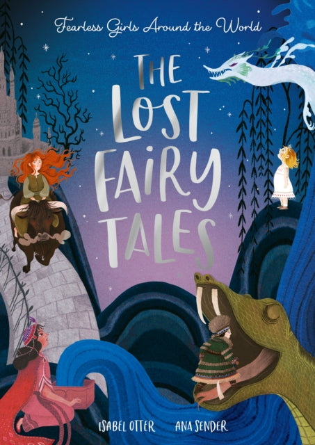 The Lost Fairy Tales : Fearless girls around the world - Book from The Bookhouse Broughty Ferry- Just £9.99! Shop now