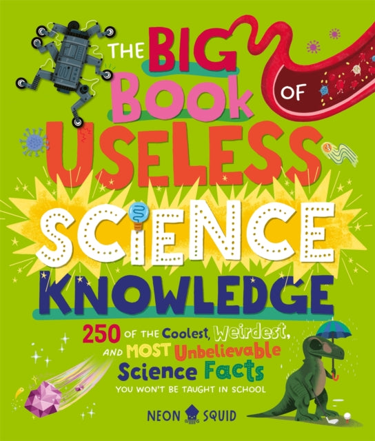 The Big Book of Useless Science Knowledge : 250 of the Coolest, Weirdest, and Most Unbelievable Science Facts You Won’t be Taught in School - Book from The Bookhouse Broughty Ferry- Just £19.99! Shop now