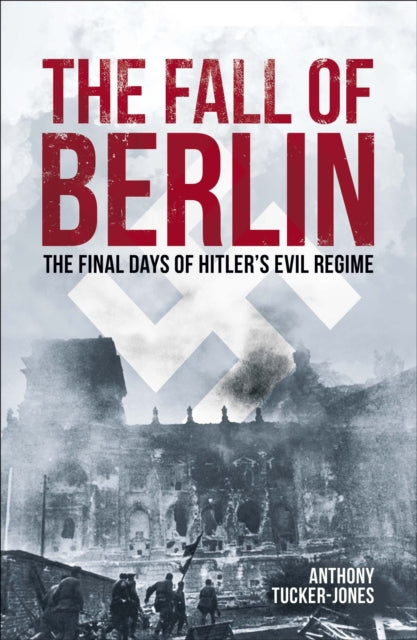 The Fall of Berlin : The final days of Hitler's evil regime - Book from The Bookhouse Broughty Ferry- Just £9.99! Shop now