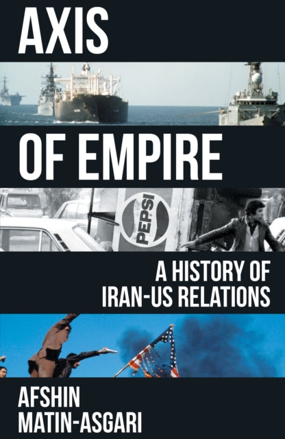 Axis of Empire : A History of Iran–US Relations - Book from The Bookhouse Broughty Ferry- Just £25! Shop now