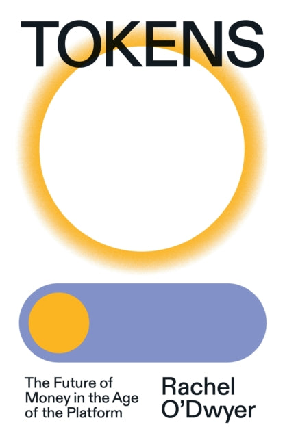 Tokens : The Future of Money in the Age of the Platform - Book from The Bookhouse Broughty Ferry- Just £12.99! Shop now