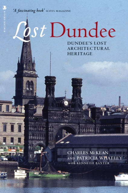 Lost Dundee : Dundee's Lost Architectural Heritage - Book from The Bookhouse Broughty Ferry- Just £14.99! Shop now