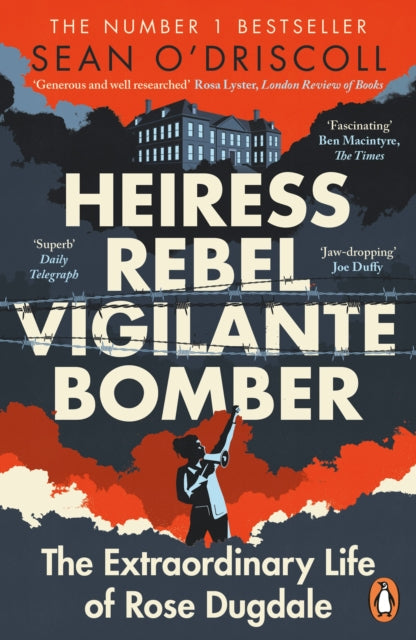 Heiress, Rebel, Vigilante, Bomber : The Extraordinary Life of Rose Dugdale - Book from The Bookhouse Broughty Ferry- Just £10.99! Shop now