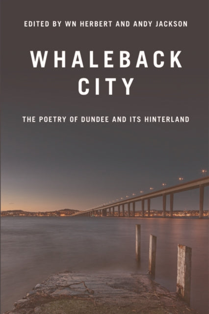 Whaleback City : Poems from Dundee and its Hinterlands - Book from The Bookhouse Broughty Ferry- Just £9.99! Shop now