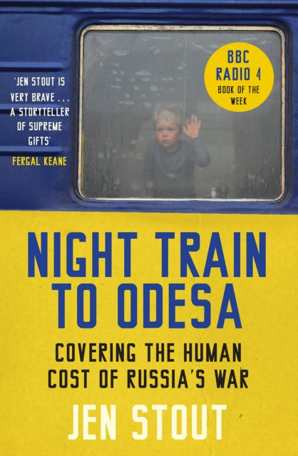 Night Train to Odesa : Covering the Human Cost of Russia’s War (BBC Radio 4 Book of the Week) - Book from The Bookhouse Broughty Ferry- Just £12.99! Shop now
