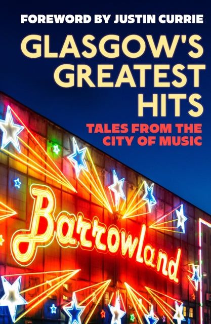 Glasgow's Greatest Hits : Tales from the City of Music - Book from The Bookhouse Broughty Ferry- Just £12.99! Shop now