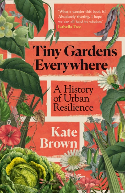 Tiny Gardens Everywhere : A History of Urban Resilience - Book from The Bookhouse Broughty Ferry- Just £22! Shop now