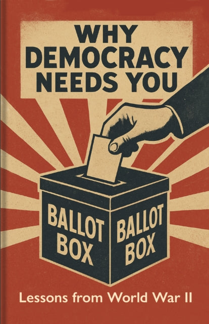 Why Democracy Needs You : Lessons from World War II - Book from The Bookhouse Broughty Ferry- Just £12.99! Shop now
