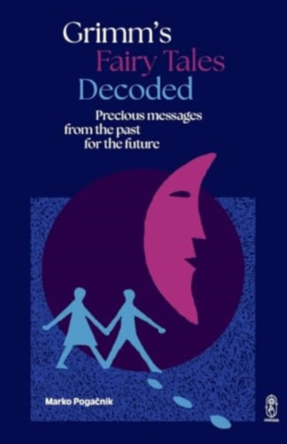 Grimms Fairy Tales Decoded : Precious messages from the past to the future - Book from The Bookhouse Broughty Ferry- Just £12.99! Shop now