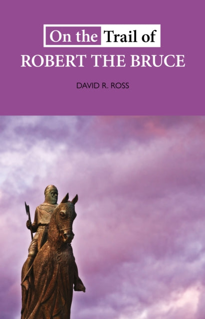 On the Trail of Robert the Bruce - Book from The Bookhouse Broughty Ferry- Just £8.99! Shop now