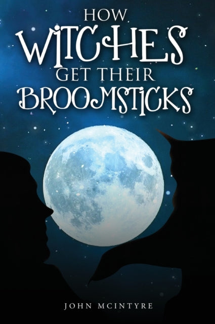 How Witches Get Their Broomsticks - Book from The Bookhouse Broughty Ferry- Just £10.99! Shop now