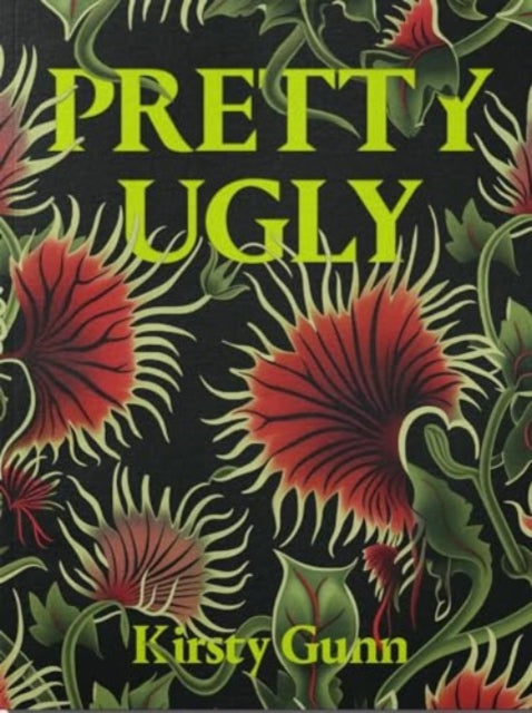 Pretty Ugly - Kirsty Gunn - Book from The Bookhouse Broughty Ferry- Just £13.99! Shop now