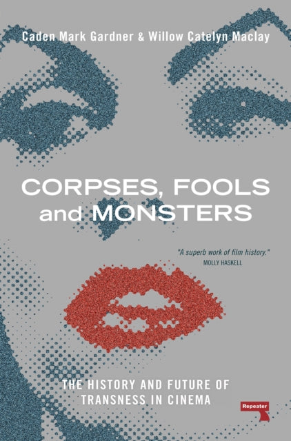 Corpses, Fools and Monsters : The History and Future of Transness in Cinema - Book from The Bookhouse Broughty Ferry- Just £12.99! Shop now