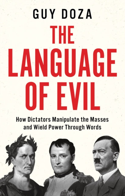 The Language of Evil : How Dictators Manipulate the Masses and Wield Power Through Words - Book from The Bookhouse Broughty Ferry- Just £20! Shop now