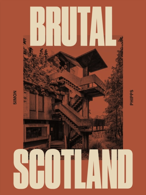 Brutal Scotland - Book from The Bookhouse Broughty Ferry- Just £30! Shop now