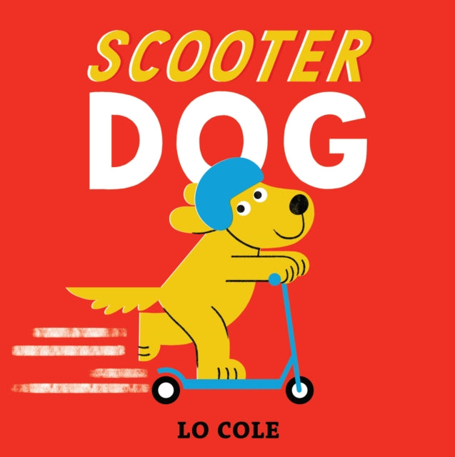 Scooter Dog - Book from The Bookhouse Broughty Ferry- Just £12.99! Shop now