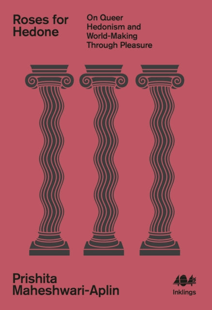 Roses for Hedone : On Queer Hedonism and World-Making Through Pleasure - Book from The Bookhouse Broughty Ferry- Just £7.50! Shop now