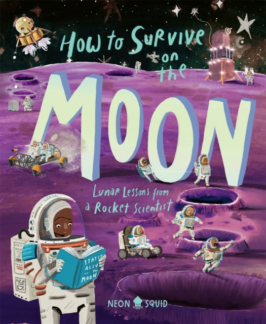 How to Survive on the Moon : Lunar Lessons from a Rocket Scientist - Book from The Bookhouse Broughty Ferry- Just £10.99! Shop now