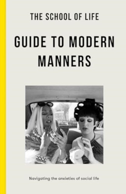 The School of Life Guide to Modern Manners : how to navigate the dilemmas of social life - Book from The Bookhouse Broughty Ferry- Just £9.99! Shop now