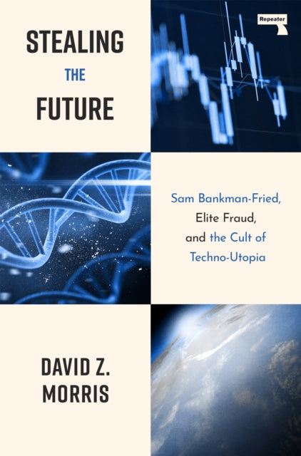 Stealing The Future : Sam Bankman-Fried and the Tech Utopians - Book from The Bookhouse Broughty Ferry- Just £16.99! Shop now