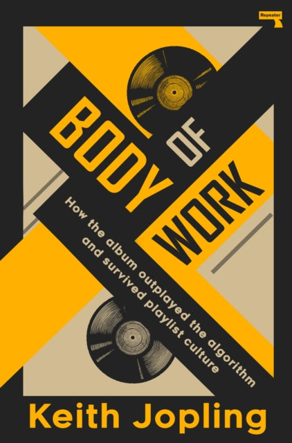 Body of Work : How the album outplayed the algorithm and survived playlist culture - Book from The Bookhouse Broughty Ferry- Just £11.99! Shop now