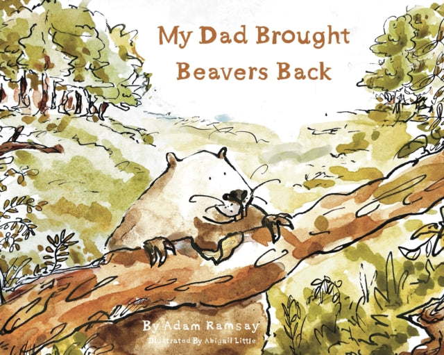 My Dad Brought Beavers Back - Book from The Bookhouse Broughty Ferry- Just £9.99! Shop now