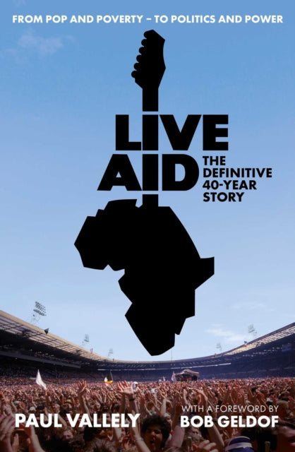 Live Aid: The Definitive 40 Year Story - Book from The Bookhouse Broughty Ferry- Just £30! Shop now