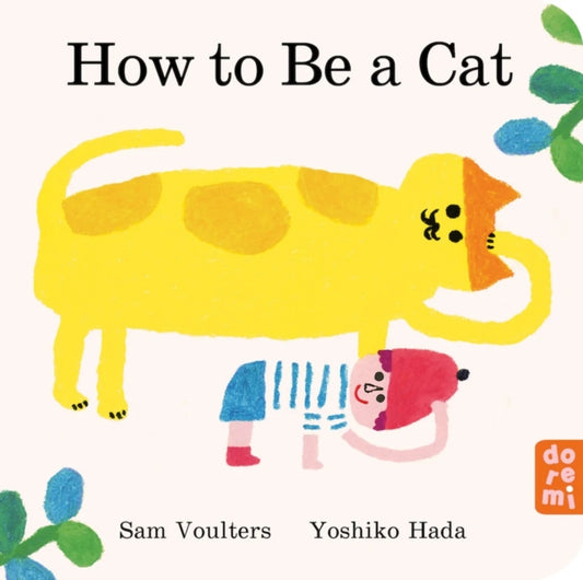 How to Be a Cat - Book from The Bookhouse Broughty Ferry- Just £8.99! Shop now