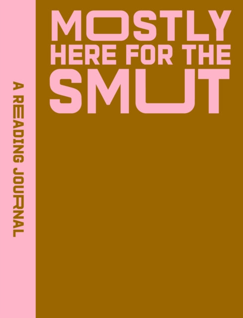 A Reading Journal: Mostly Here for the Smut - Book from The Bookhouse Broughty Ferry- Just £12.99! Shop now