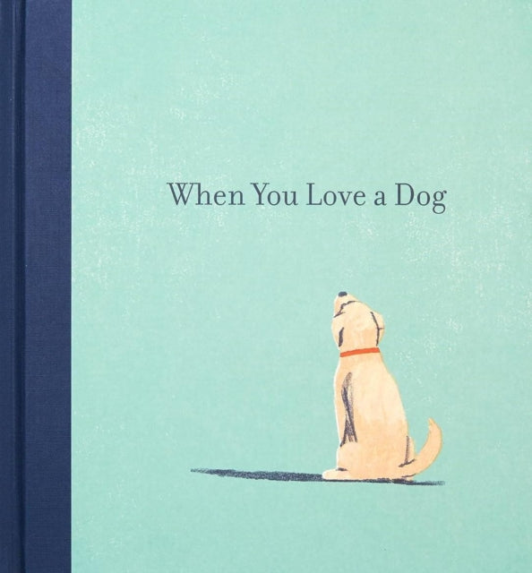 When You Love a Dog - Book from The Bookhouse Broughty Ferry- Just £12.99! Shop now