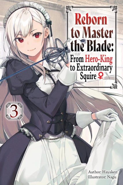 Reborn to Master the Blade: From Hero-King to Extraordinary Squire, Vol. 3 (light novel) - Book from The Bookhouse Broughty Ferry- Just £12.99! Shop now