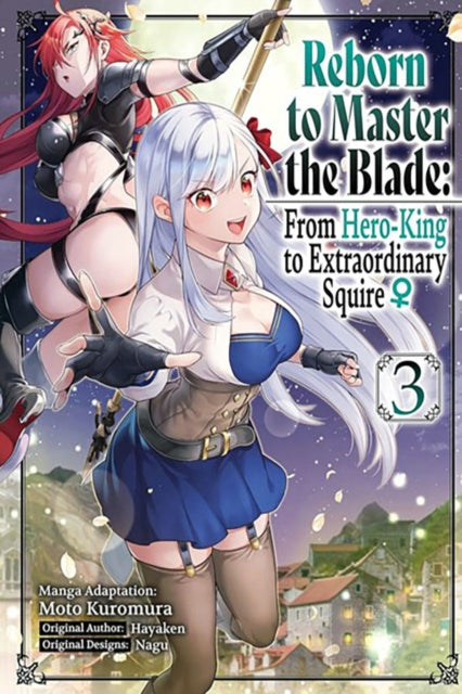 Reborn to Master the Blade: From Hero-King to Extraordinary Squire, Vol. 3 (manga) - Book from The Bookhouse Broughty Ferry- Just £10.99! Shop now