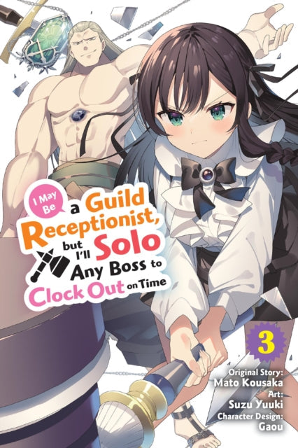 I May Be a Guild Receptionist, but I’ll Solo Any Boss to Clock Out on Time, Vol. 3 (manga) - Book from The Bookhouse Broughty Ferry- Just £10.99! Shop now