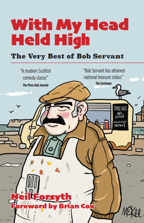 With my Head Held High: The Very Best of Bob Servant - SIGNED EDITION - Book from The Bookhouse Broughty Ferry- Just £10.99! Shop now